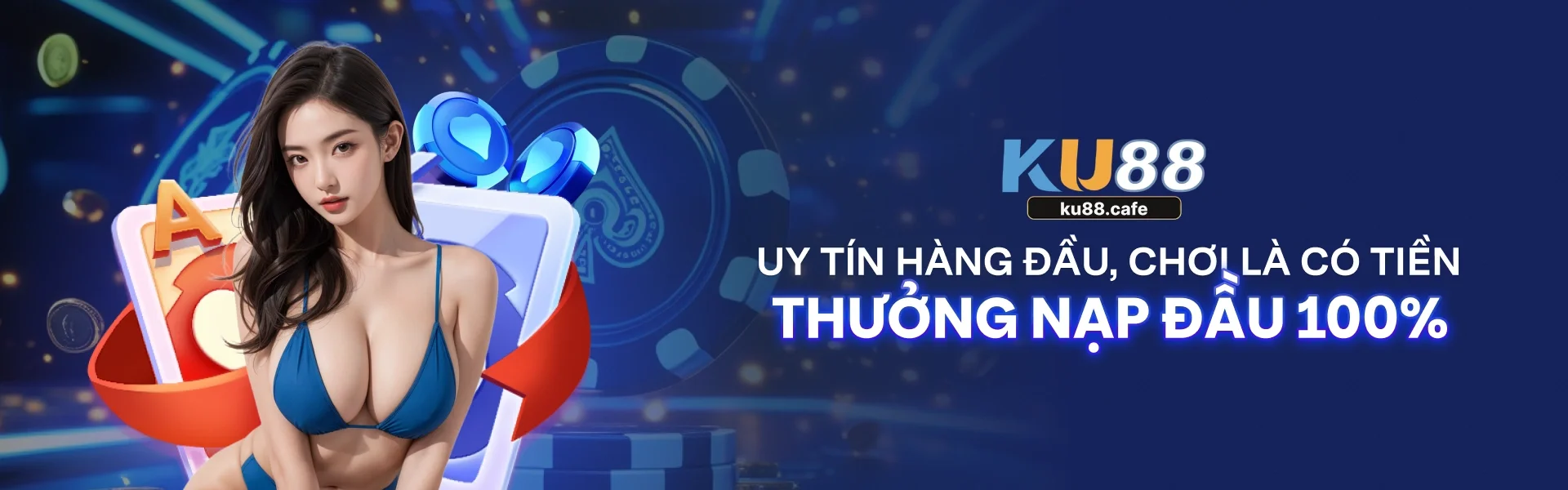 KU88 - Uy tín Hàng đầu, chơi là có tiền | Thưởng nạp đầu 100%